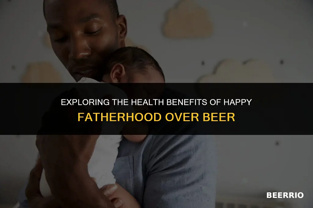 are happy dads healthier than beer