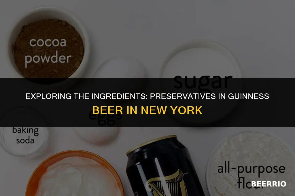 are there preservatives in guinness beer in ny