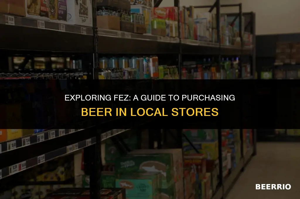 can i purchase beer in fez stores