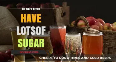 Unveiling the Truth: Do Cider Beers Really Contain a Lot of Sugar?