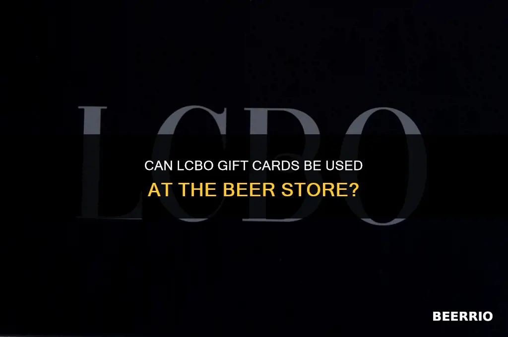 do lcbo gift cards work at the beer store