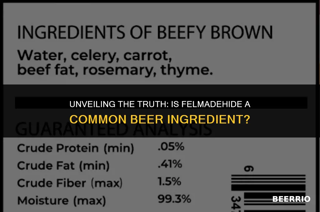do they put felmadehide in most beers