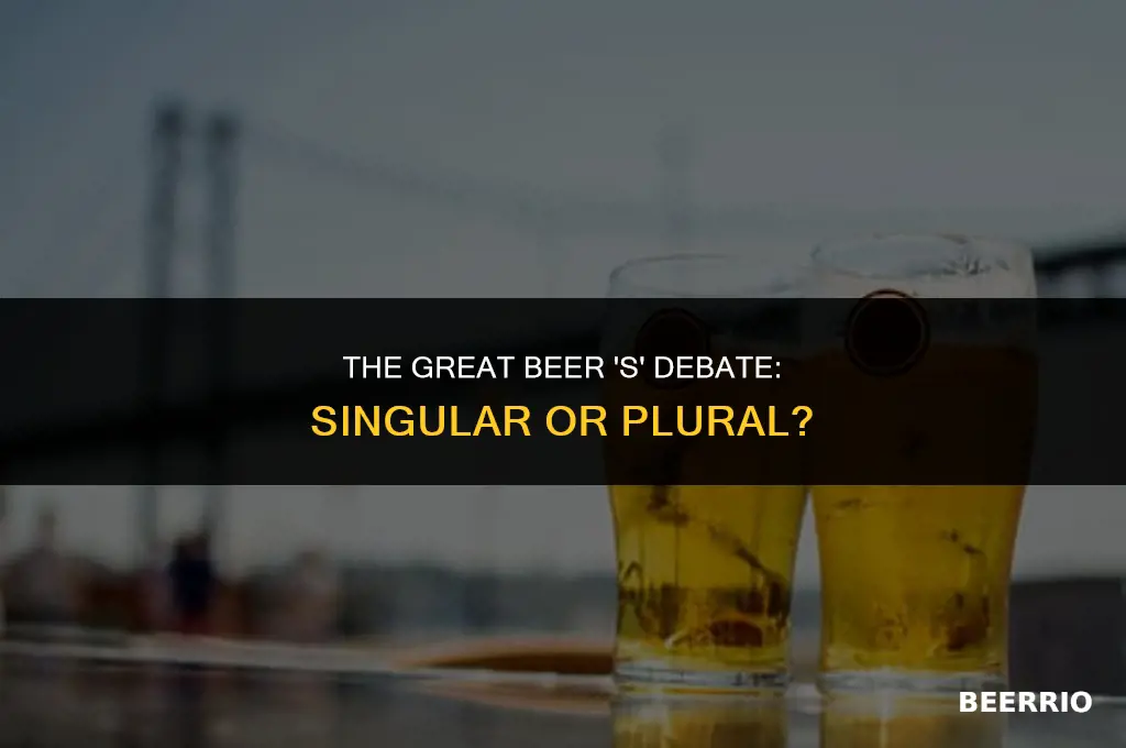 do you put an s after beer
