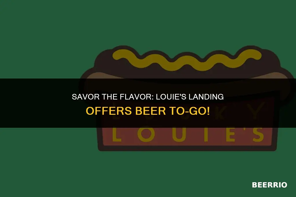 does louies landing sell beer to go