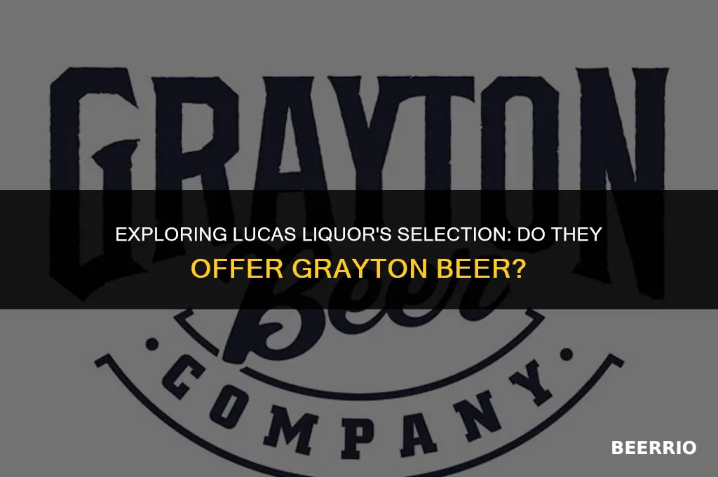 does lucas liquer sell grayton beer