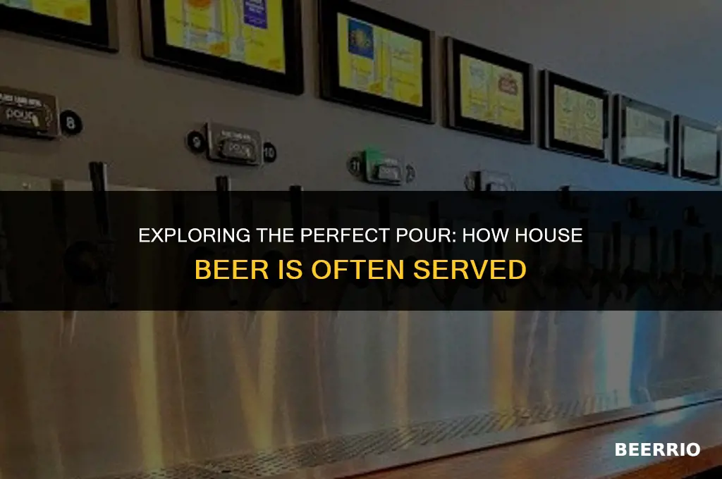 how the house beer is often served