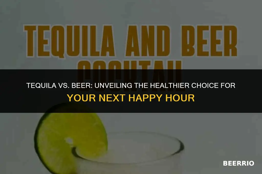 is tequila healthier than beer