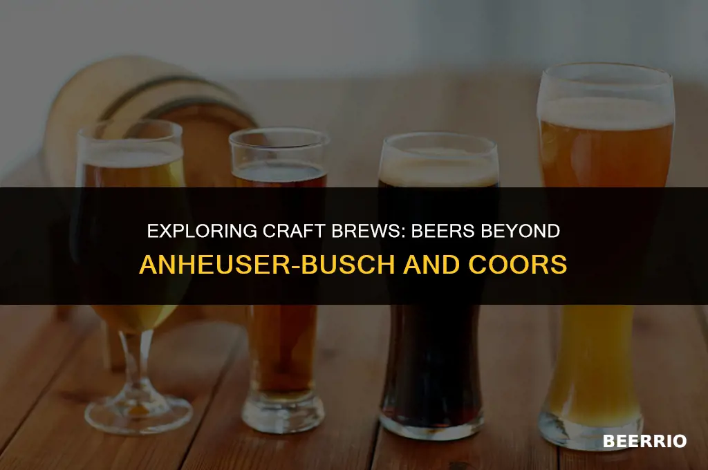 what beer is not made by anheuser busch or coors