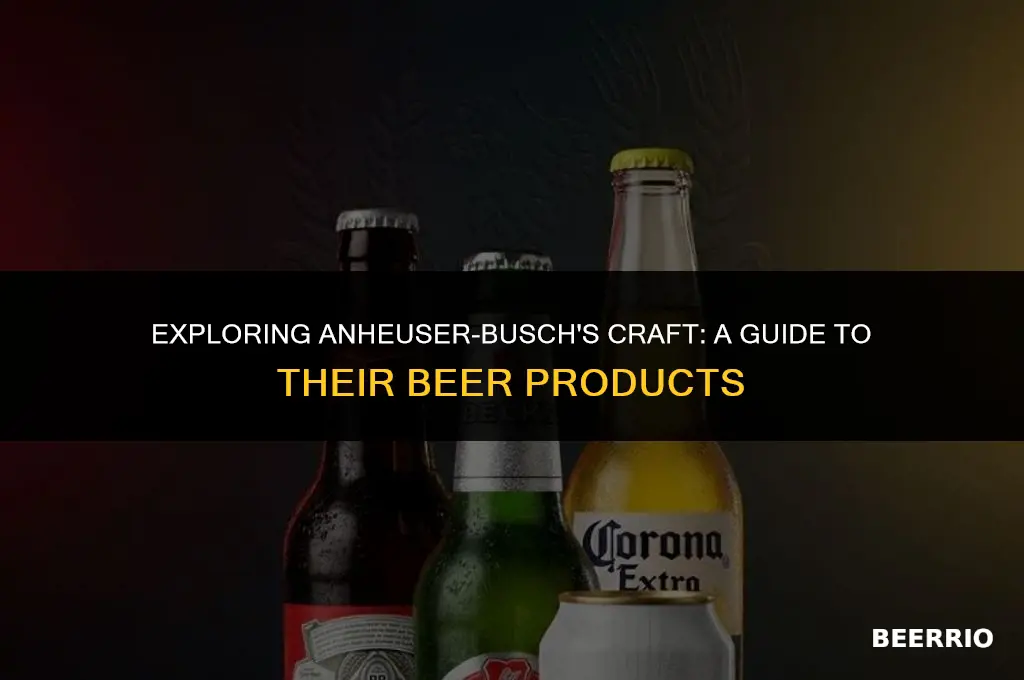 what beer products are made by anheuser-busch