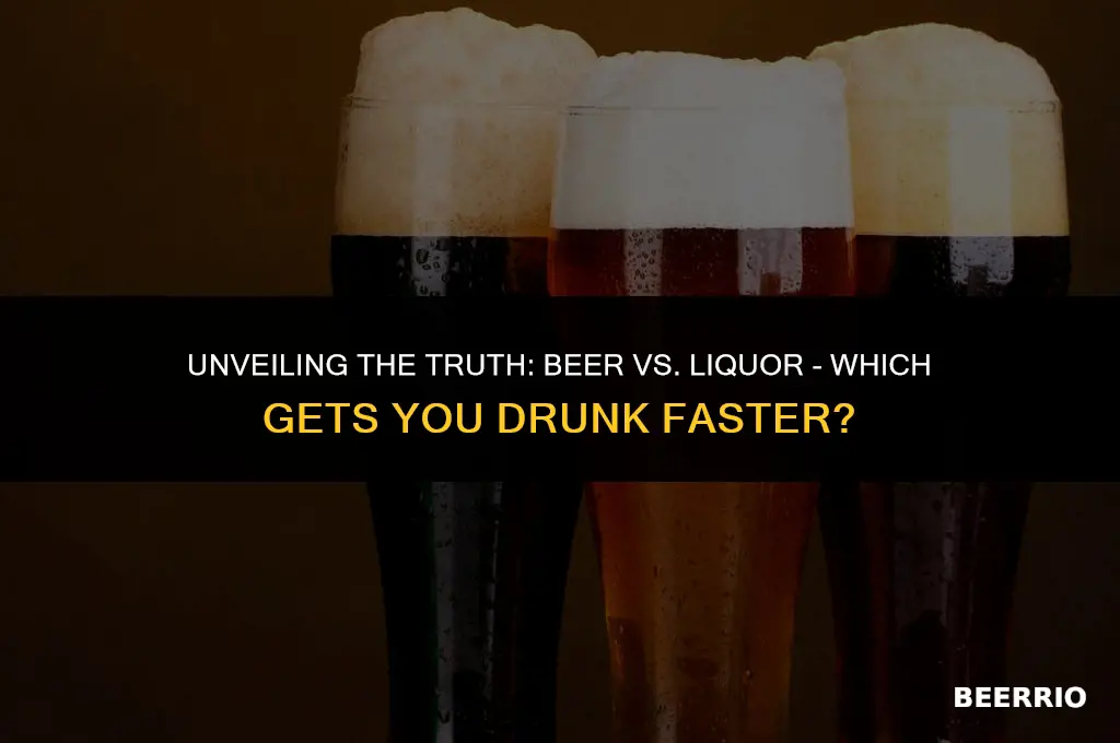 what gets you drunk faster beer or liquor