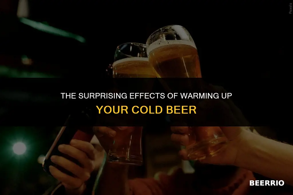 what happens if you let cold beer get warm