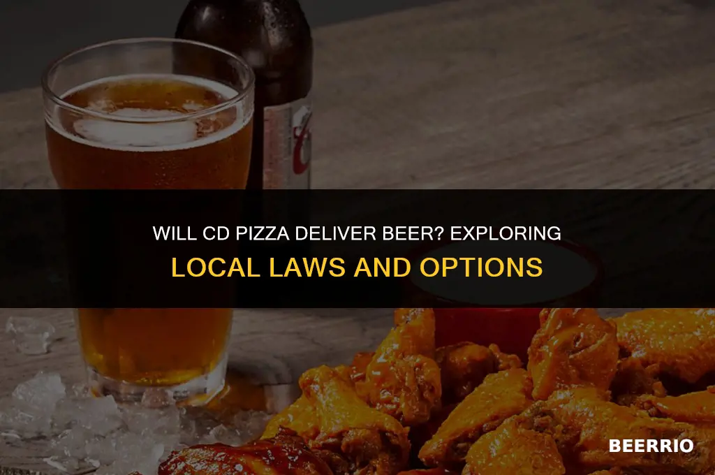 will cd pizza deliver beer